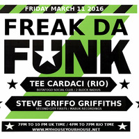 FREAK DA FUNK WITH STEVE GRIFFO AND SPECIAL GUEST MIX FROM TEE CARDACI (RIO DE JANEIRO) by STEVE 'GRIFFO' GRIFFITHS
