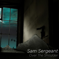 Over The Shoulder by Sam Sergeant