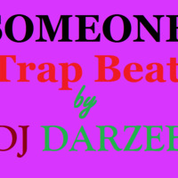Someone[Trap Beat] by DJ DARZEE by Dj Darzee