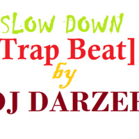 Slow Down [Trap Beat] By DJ DARZEE by Dj Darzee