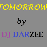Tomorrow By DJ DARZEE by Dj Darzee