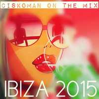 CISKOMAN ON THE MIX - IBIZA 2015 by Ciskoman
