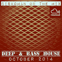 CISKOMAN ON THE MIX :  DEEP & BASS HOUSE OCTOBER 2014 by Ciskoman