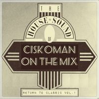 CISKOMAN ON THE MIX : RETURN TO CLASSIC VOL . 1 by Ciskoman