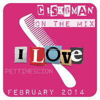 CISKOMAN ON THE MIX - FEBRUARY 2014 PETTINESCION by Ciskoman