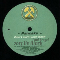Pancake - Dont turn your back on me (Paul Brugel 2017 Remix) by DJ, Producer:  Paul Brugel