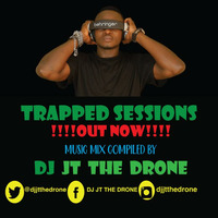 TRAPPED SESSIONS - DJ JT The DRONE by JT THE DRONE