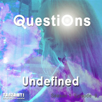 Questions By Undefined Episode 01 Episode 09 by Tanzamt!