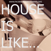 Kenny - House is like by Kenny!