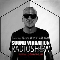 Dj PIERR - Sound Vibration Radioshow @Phever Radio Dublin 12.08.2017 by Adrian Bilt
