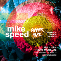 Mike Speed | ReactRadioUk | 070717 | FNL | 8-10pm | SummerHaze | Oldskool Trance Classics | Show 034 by dj mike speed