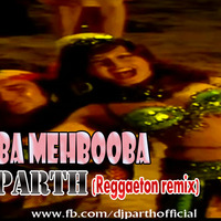 Mehbooba Mehbooba(Reggaeton Remix)-DJ PARTH(DEMO VERSION) by DJ PARTH