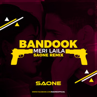 Bandook Meri Laila (Remix) - SAONE by SAONE