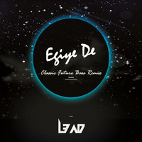 Egiye De (Classic Future Bass Mix) - L3AD by L3AD