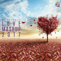12. Love Mashup 2017 by DJ SARFRAZ