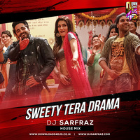 Sweety Tera Drama (House Mix) by DJ SARFRAZ