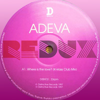 WHERE IS THE LOVE ? - ADEVA - K KLASS REVISITED 2017 REDUX by Redux Inc Records