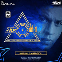 AIDM RADIO EPISODE 033 Ft. DJ DALAL LONDON (SHAH RUKH KHAN MIX EDITION) by DJ DALAL LONDON