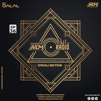 AIDM RADIO EPISODE 036 Ft. DJ DALAL LONDON (DIWALIEDITION) by DJ DALAL LONDON