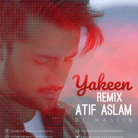 Atif Aslam - Yakeen (2017 Remix)  DJ Hasiib by DJ Hasiib