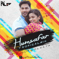 Humsafar (Tropical Mix) DJ RUP(KOLKATA) by Dj-Rup Kolkata