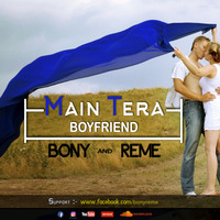 Main Tera Boyfriend (Remix) - Dj Bony & Dj Reme by DJ BONY