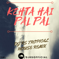 KEHTA HAI PAL PAL DJ RS REMIX by DJ RS
