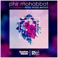 PHIR MOHABBAT - RETRO HOUSE MASHUP - QUANTUM THEORY &amp; RS by DJ RS