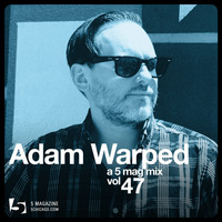 Adam Warped: A 5 Mag Mix vol 47 by ADAM WARPED