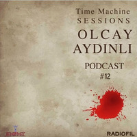 TimeMachine Sessions Podcast #12 "02-06-17" by Olcay Aydinli