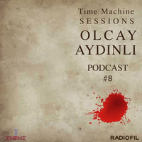 TimeMachine Sessions Podcast #8 "05-05-17" by Olcay Aydinli