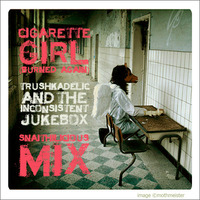 Cigarette Girl (Burned Again) THE INCONSISTENT JUKEBOX MIX by The Inconsistent Jukebox