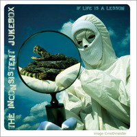 If Life Is A Lesson (click for lyrics) by The Inconsistent Jukebox