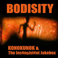 Bodisity (click for VIDEO link) by The Inconsistent Jukebox