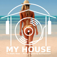 My House Radio Show 2017-08-05 by DJ Chiavistelli