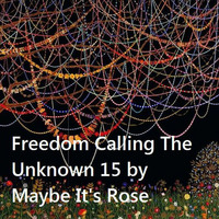 Freedom Calling The Unknown 15 by Maybe It's Rose by Yaz
