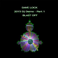 Dave Lock - 2015 DJ Demo - Part 1 - Blast Off by Dave Lock