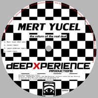 MERT YUCEL "Return of the REAL DEAL" - DeepXperience Productions DXP045