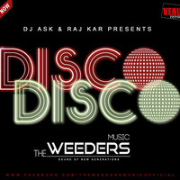 Disco Disco Remix - The Weeders Music - DJ Ask &amp; Raj Kar by Aviistix