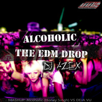 AlCoHoLiC- THE EDM DROP- DJ AzEX by DJ AzEX