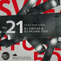 Ching Zeng Taped #21 - DJ Sweap &amp; DJ Pfund 500 by Ching Zeng