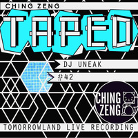 Ching Zeng Taped #42 - DJ Uneak (Tomorrowland Live Recording) by Ching Zeng