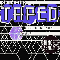 Ching Zeng Taped #43 - DJ Derezon by Ching Zeng