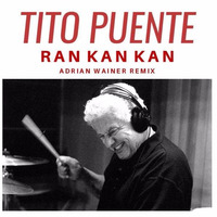 Tito Puente - Ran Kan Kan (Adrian Wainer Remix) by Adrian Wainer aka Jeronte