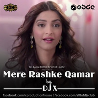 Mere Rashke Qamar - DJ X by ABDC