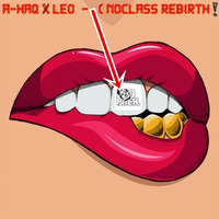 A - Haq X LEO  - Bad B***h  ( Noclass Rebirth ) by ABDC