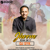 Jhoom Minar Rahman - (EDM Mix) - DJ SYK by ABDC
