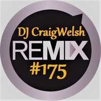 DJ CraigWelsh ReMIX #175 [PODcast] by DJ CraigWelsh