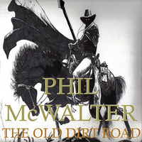 The Old Dirt Road by Phil McWalter