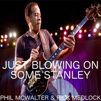 Phil & Rick: Just Blowing On Some Stanley... by Phil McWalter